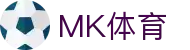 MK体育(MKsports集团)股份公司 - Mk Sports